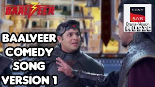 Baalveer Comedy Song Version 1 | BAALVEER  SEASON 3 | @sonysabdramaversionmusic