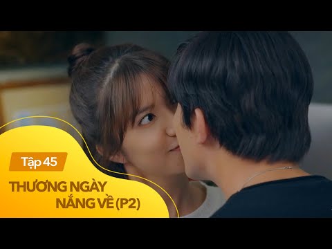 Video Thương ngày nắng về phần 2 tập 45 | Yêu người đàn ông... - youtube