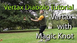 Diabolo Tutorial - Vertax with Magic Knot