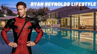 Ryan Reynolds Lifestyle ★ 2021 Wealth