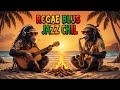 Reggae Blus Jass Chil || 1 Hour Chill Mix 🌺 Best Summer Reggae Blues &amp; Jazz Fusion ☀️🎶 #chillmusic