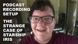 Celebrity Podcast Recording Setup - The Strange Case of Starship Iris Profile