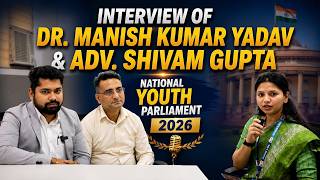 Interview of Dr. Manish Kumar Yadav & Adv. Shivam Gupta | National Youth Parliament 2026