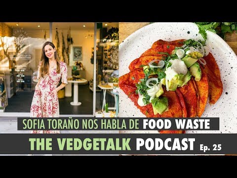 Episodio 25: Sofia Toraño regresa a hablarnos de el desperdicio de comida #FoodWaste