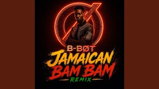 Jamaican (Bam Bam) (B-BOT Version) - B-BØT
