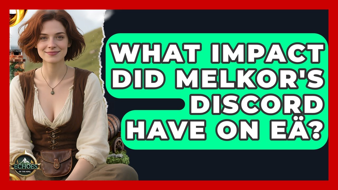 What Impact Did Melkor's Discord Have On Eä? - Echoes Of The Ring