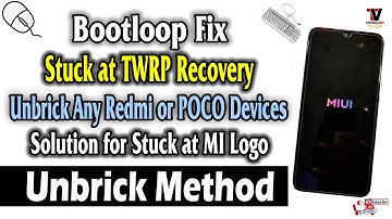 Stuck at TWRP Recovery Or Stuck at LOGO Bootloop Solution on any Redmi & POCO Devices 100% Working