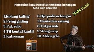 Kumpulan Lagu Koesplus Tembang Kenangan Tanpa Iklan - Siho Live Acoustic