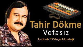 Tahir Dökme - Vefasız