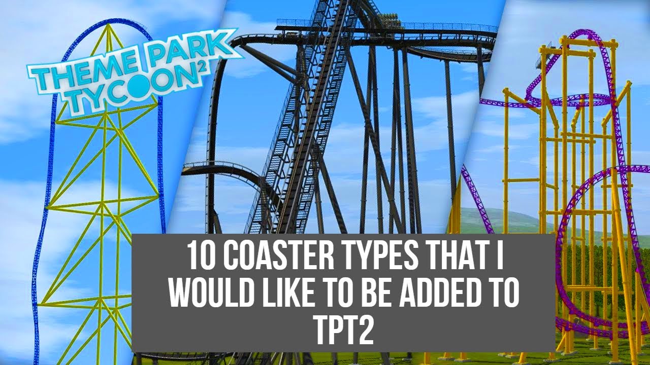 10 Coaster Types That I Would Like to Be Added to TPT2 - YouTube