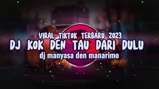 DJ KOK DEN TAU DARI DULU | DJ MANYASA DEN MANARIMO DJ MINANG VIRAL TERBARU 2O23