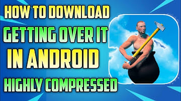 How to Download Getting over it for Free in Android Mobile without error |Getting over it on Android