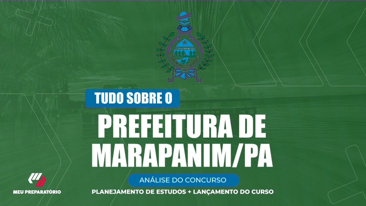 CONCURSO DA PREFEITURA DE MARAPANIM/PA + PLANEJAMENTO DE ESTUDOS