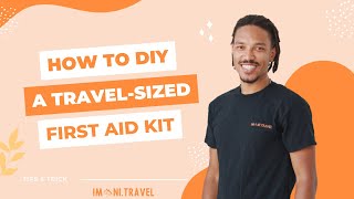 Build Your Own Travel-Size First Aid Kit: A Step-by-Step Guide
