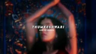 Thumkeshwari : ( Slow & Reverbed :- Soul Of Soumya