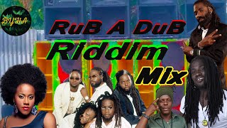 RuB A DuB Riddim Mix Etania Morgan Heritage Fantan Mojah Capleton Richie Spice Natural Black Nesbeth