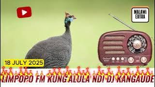 LIMPOPO FM KUNG'ALULA NG'ONA PARTY MCP NDI DJ KANGAUDE LELO 18 JULY 2025