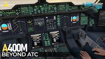 Airbus A400M Flight with Beyond ATC in Microsoft Flight Simulator 2024
