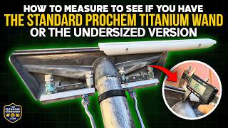 How to measure to see if you have the standard Prochem Titanium Wand or the undersized version