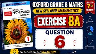Oxford New Syllabus Mathematics Grade 6 | Updated 7th Edition Exercise 8A Q#6 @ytacademy198