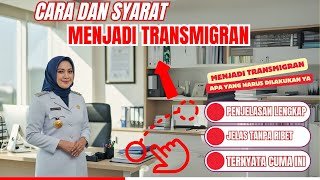 Cara dan Syarat Menjadi Transmigran | Panduan Lengkap Program Transmigrasi