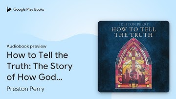How to Tell the Truth: The Story of How God… by Preston Perry · Audiobook preview