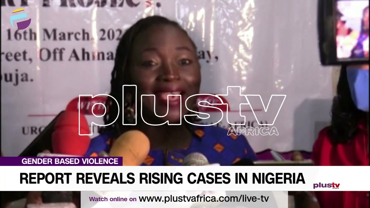 Gender Based Violence - Report Reveals Rising Cases In Nigeria | NEWS