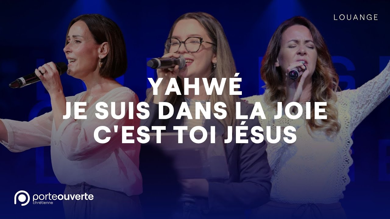 Yahwé / Je suis dans la joie / C'est toi Jésus - PO Louange