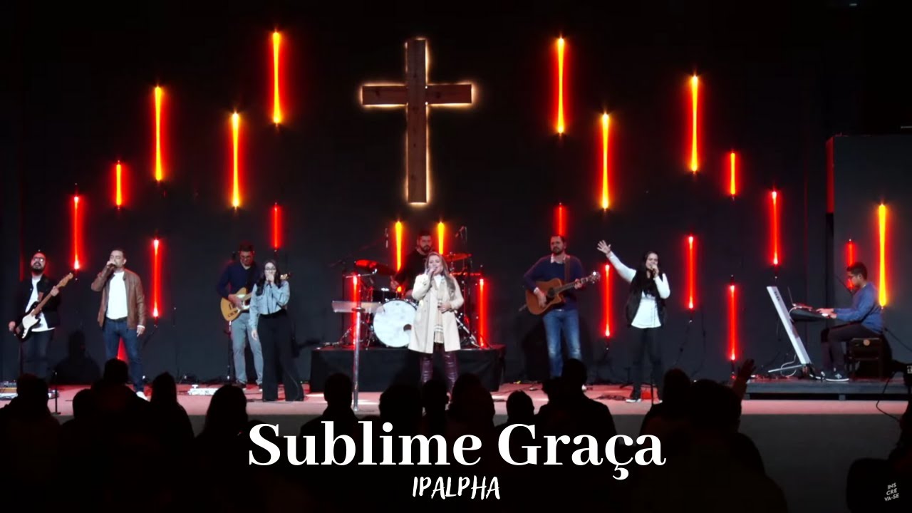 Sublime Graça (Amazing Grace) | IPALPHA