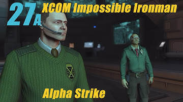 XCOM EW Impossible Ironman LP - Part 27A Alien Base Assault