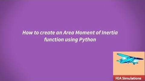 Area Moment of Inertia Function using Python
