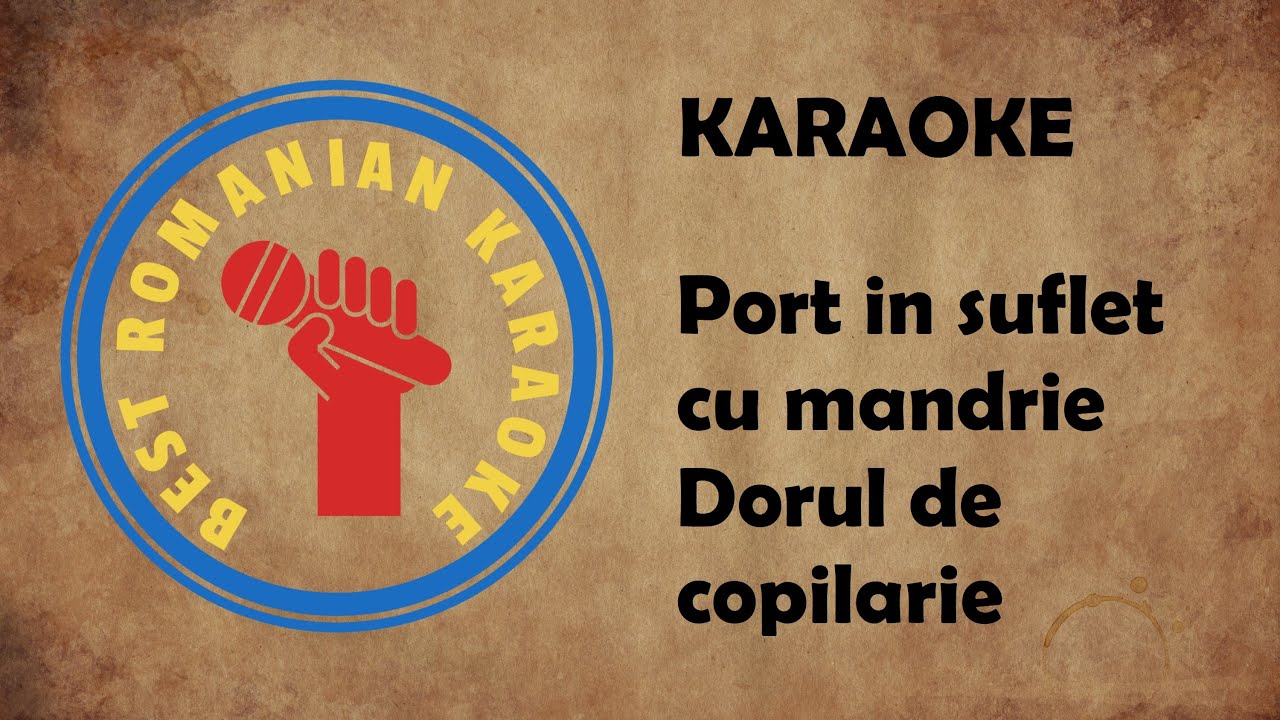 KARAOKE: Port in suflet cu Mandrie Dorul de copilarie Negativ Versuri