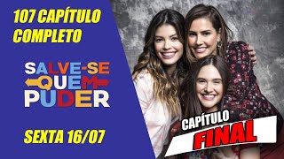 Salve se Quem Puder último capítulo 😲 16 07 2021   Capítulo 107   COMPLETO HD   Sexta