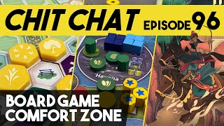 Board Game Comfort Zones? - Chit Chat Episode 96