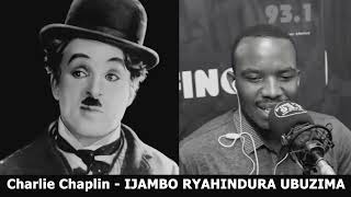 Charlie Chaplin (FINAL) - IJAMBO RYAHINDURA UBUZIMA EP524