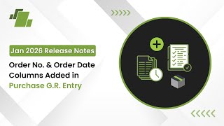 Jan 2026 Release Notes: Order No. & Order Date Columns Added in Purchase G.R.  Entry