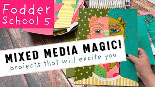 Fodder School 5 First Half: Mixed Media Collage Art Projects That Will Excite You!