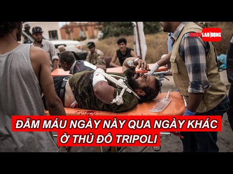 Video Libya: Đụng độ đẫm máu ngày này qua ngày khác ở thủ đô... - youtube