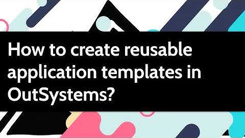 How to create reusable application templates in OutSystems?