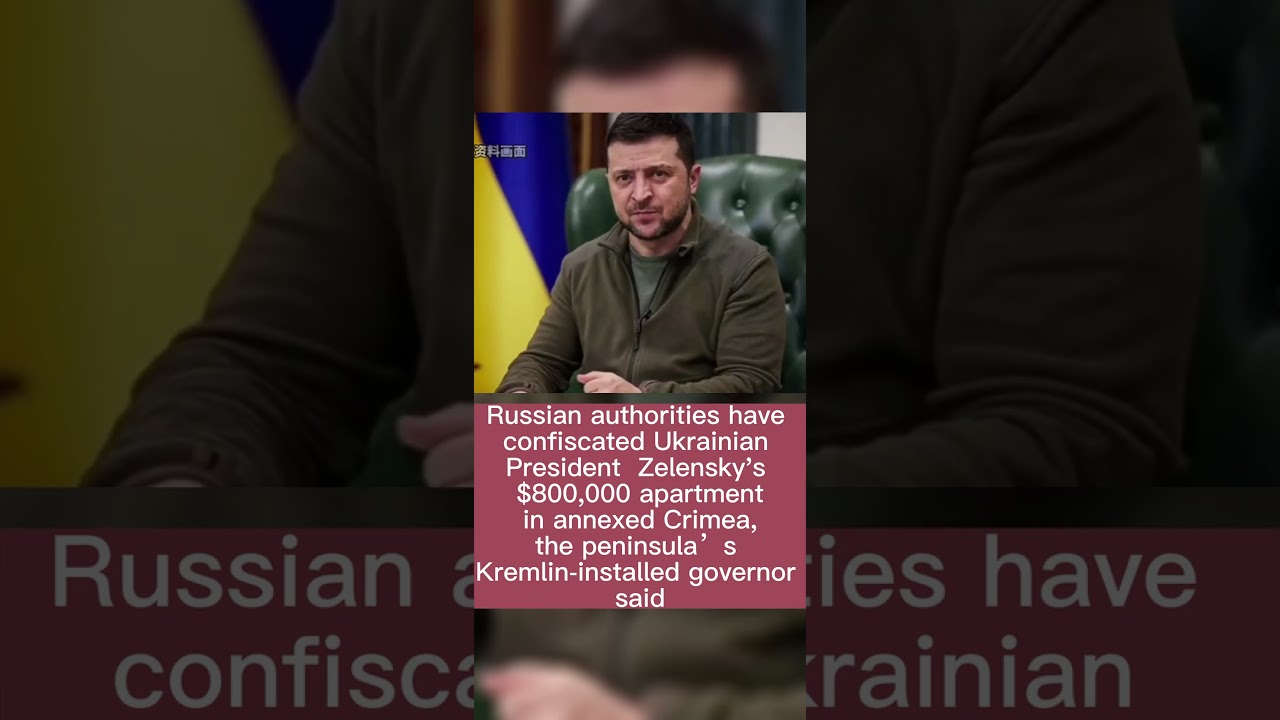 Ukrainian President Zelensky’s $800,000 real estate in Crimea confiscated by Russia