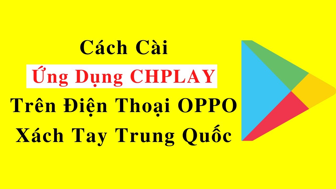 Cài CHPLAY cho điện thoại OPPO XÁCH TAY TỪ TRUNG QUỐC - youtube