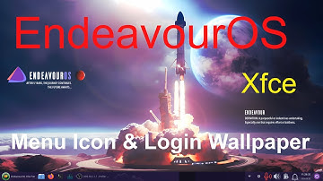 EndeavourOS - Xfce - Custom Menu Icon & Login Wallpaper.