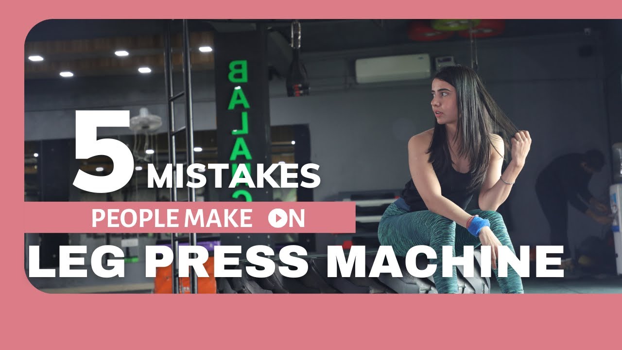 5 Mistakes to avoid on Leg Press(Right Form) ,avoid injury, be safe