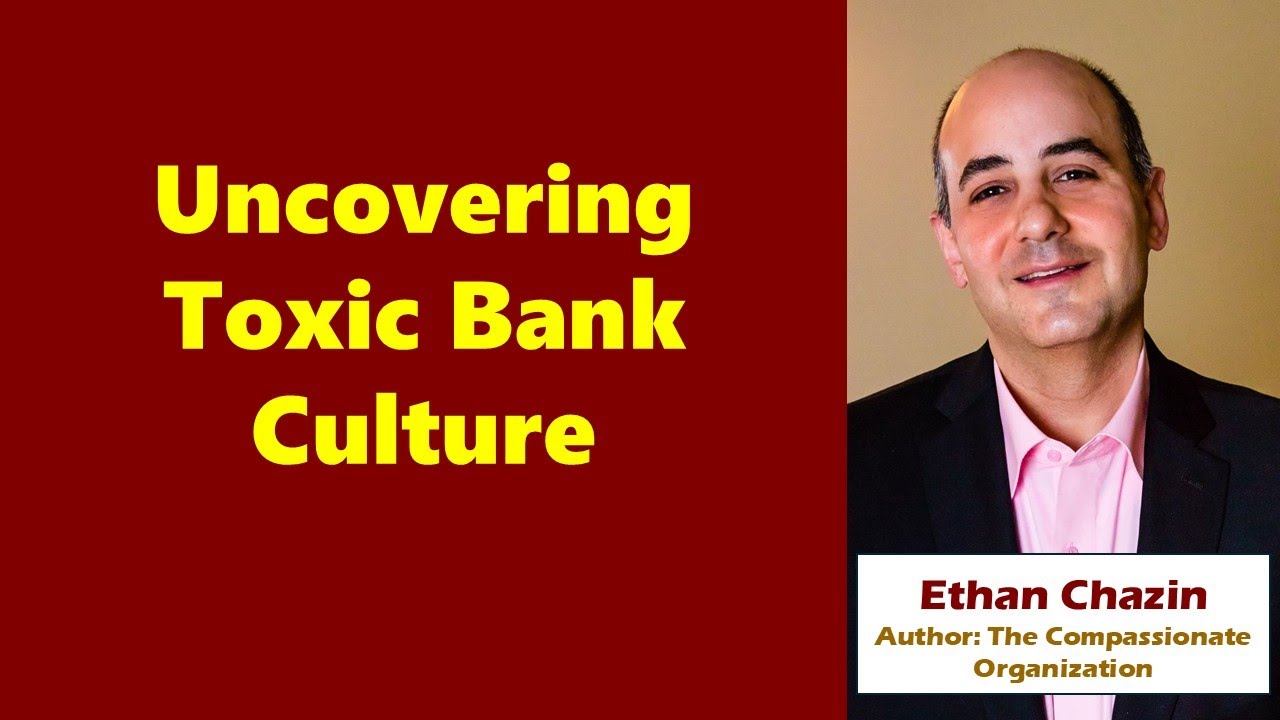 Uncovering Toxic Bank Cultures: The Hidden Risks Impacting Employees & Customers. Jan 4, 2024