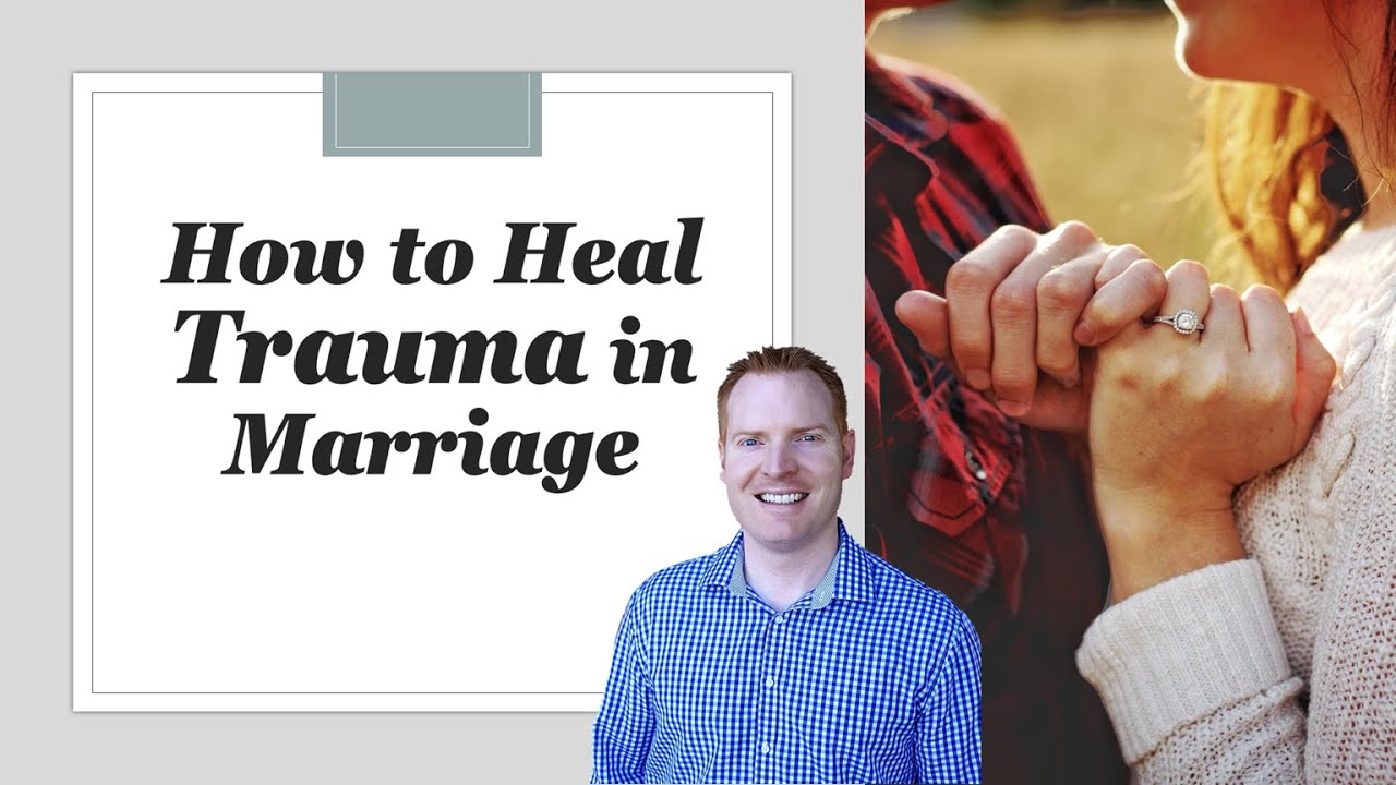 How to Heal Trauma in Marriage (Part 1)