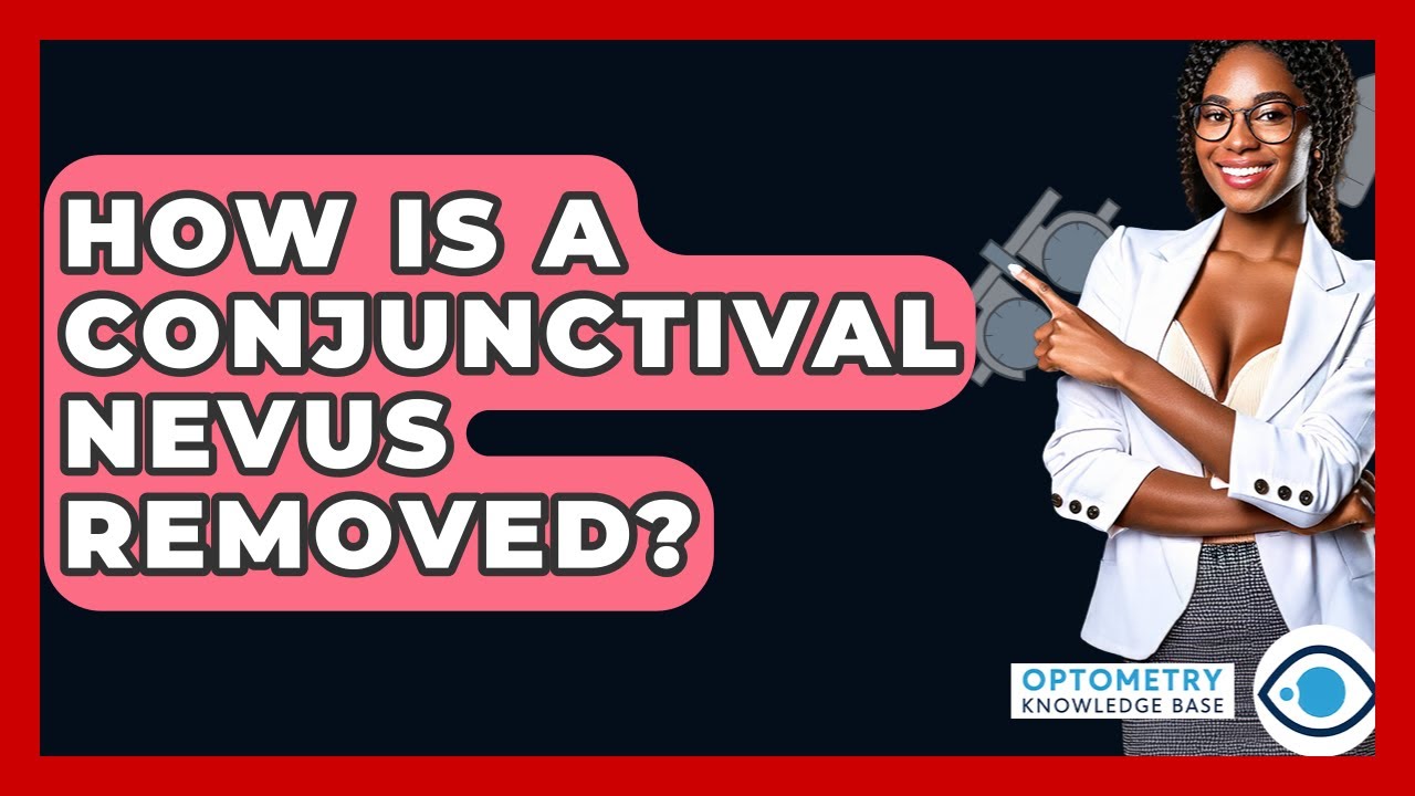 How Is A Conjunctival Nevus Removed? - Optometry Knowledge Base