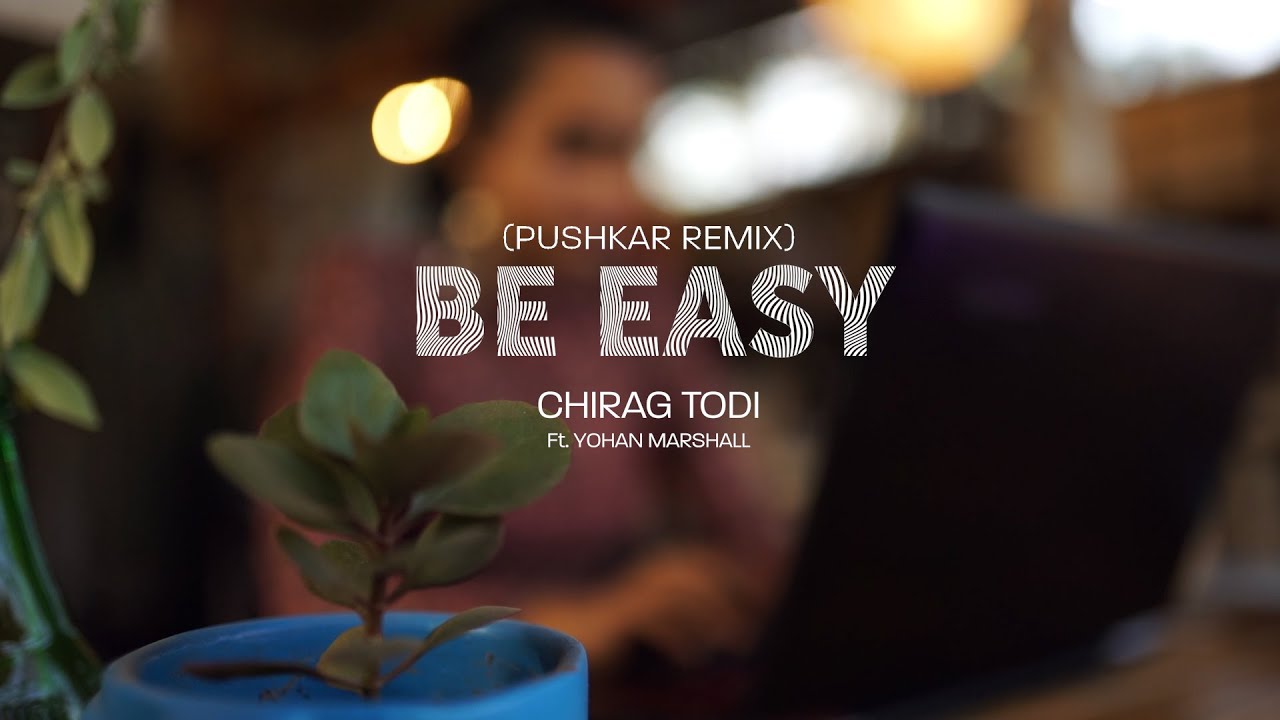 Be Easy (Pushkar Remix) | Dance Music Video | Chirag Todi ft. YodaDrunk