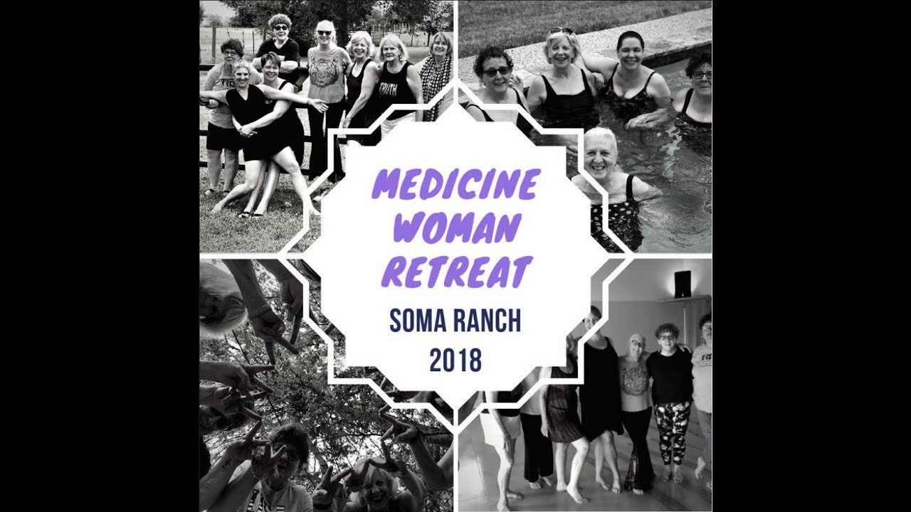 2018 Medicine Woman Retreat At Soma Ranch