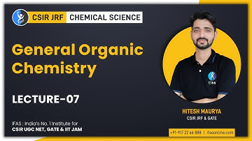 Basics of General Organic Chemistry For CSIR NET | Lecture 7
