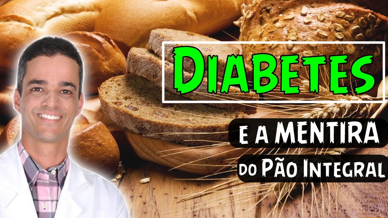 A DIABETES E A MENTIRA DO PÃO INTEGRAL RECEITAS PARA DIABÉTICOS